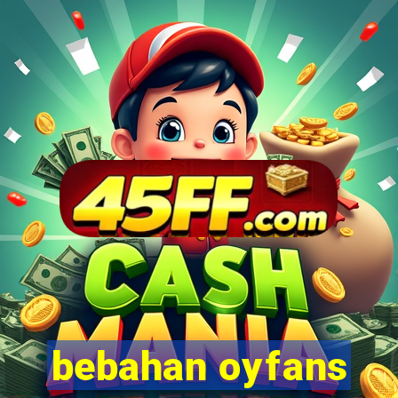 bebahan oyfans